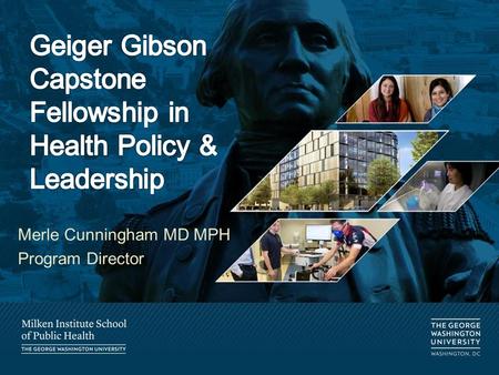 Merle Cunningham MD MPH Program Director. Capstone Fellowship Program Spring 2015 Welcome & Program Overview Webinar Series Onsite Sessions Merle Cunningham.