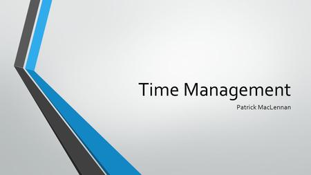 Time Management Patrick MacLennan.