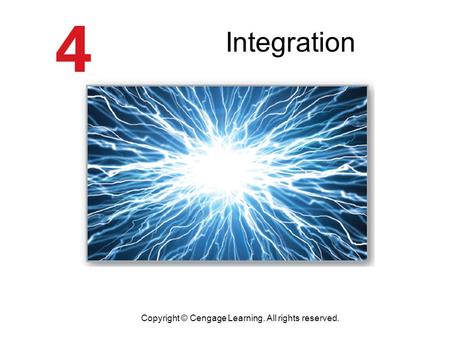 Integration Copyright © Cengage Learning. All rights reserved.