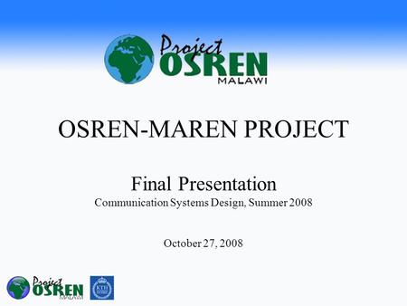 OSREN-MAREN PROJECT Final Presentation Communication Systems Design, Summer 2008 October 27, 2008.