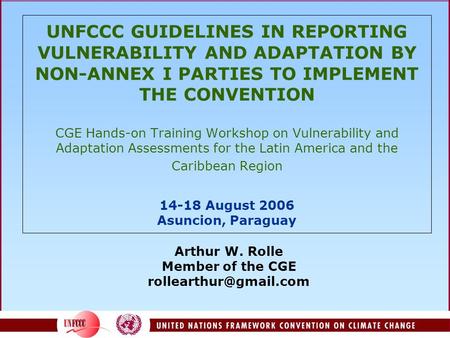 UNFCCC GUIDELINES IN REPORTING VULNERABILITY AND ADAPTATION BY NON-ANNEX I PARTIES TO IMPLEMENT THE CONVENTION CGE Hands-on Training Workshop on Vulnerability.