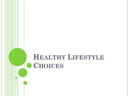 H EALTHY L IFESTYLE C HOICES. C LASS P OLL : Which of the following would you most prefer to put in your body? You must pick 2…write the numbers on the.