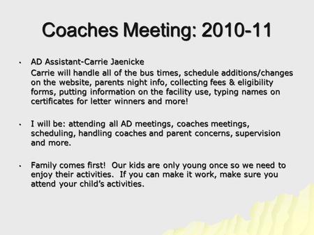 Coaches Meeting: 2010-11 AD Assistant-Carrie Jaenicke AD Assistant-Carrie Jaenicke Carrie will handle all of the bus times, schedule additions/changes.