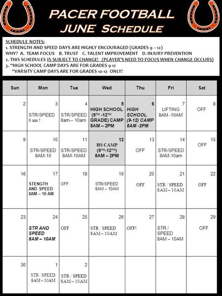 SunMonTueWedThuFriSat 2345678 STR/SPEED 6 am ! STR/SPEED 8am – 10am HIGH SCHOOL (9 TH -12 TH GRADE) CAMP 8AM – 2PM HIGH SCHOOL (9-12) CAMP 8AM -2PM LIFTING.