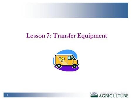 1 Lesson 7: Transfer Equipment. 2 Training Objectives u At the conclusion of this lesson, PCMS LFPCs and AFHCs will be able to: n Query and transfer equipment.