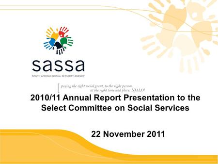 2010/11 Annual Report Presentation to the Select Committee on Social Services 22 November 2011.