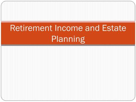 Retirement Income and Estate Planning. Social Security A public pension plan established by the US government in 1935 – defined benefit plan Recipients.