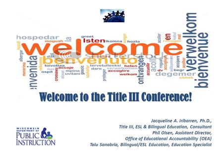 Jacqueline A. Iribarren, Ph.D., Title III, ESL & Bilingual Education, Consultant Phil Olsen, Assistant Director, Office of Educational Accountability (OEA)