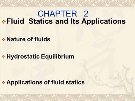 CHAPTER 2 Fluid Statics and Its Applications Nature of fluids