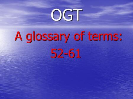 OGT A glossary of terms: 52-61. LEAGUE OF NATIONS An organization of nations set up by the Versailles Treaty to discourage aggression and prevent future.