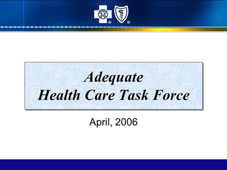 Adequate Health Care Task Force April, 2006 ®®. 2 A Plan for Illinois’ Working Uninsured Issue is Multi-Faceted –We need to address the working uninsured.