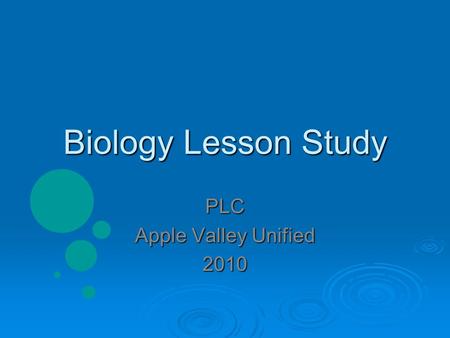 Biology Lesson Study PLC Apple Valley Unified 2010.