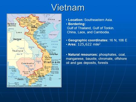 Vietnam Location: Southeastern Asia. Bordering: