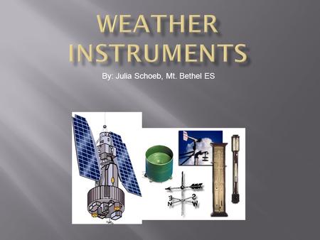 By: Julia Schoeb, Mt. Bethel ES.  A thermometer is a tool that measures temperature.  Temperature can be measured using Celsius (C) or Fahrenheit (F)