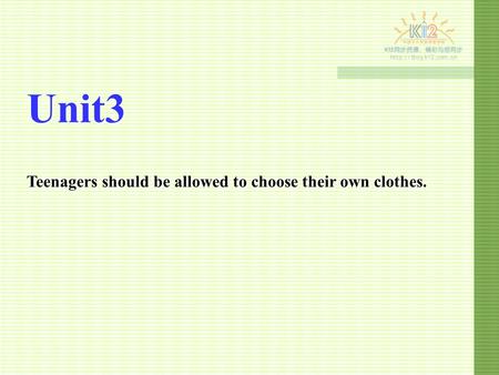 Unit3 Teenagers should be allowed to choose their own clothes.