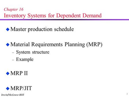 Chapter 16 Inventory Systems for Dependent Demand