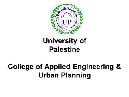 University of Palestine College of Applied Engineering & Urban Planning.