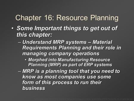 To Accompany Krajewski & Ritzman Operations Management: Strategy and Analysis, Seventh Edition © 2004 Prentice Hall, Inc. All rights reserved. Chapter.