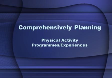 Comprehensively Planning Physical Activity Programmes/Experiences.