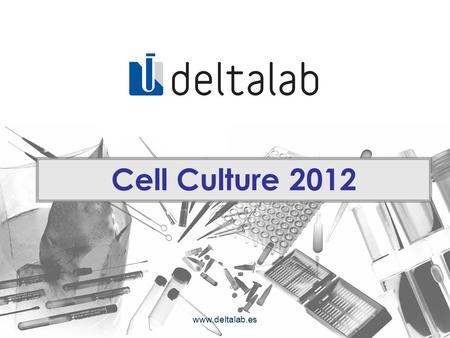 Www.deltalab.es Cell Culture 2012. Looking for a perfect one www.deltalab.es.