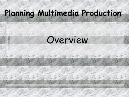 Planning Multimedia Production