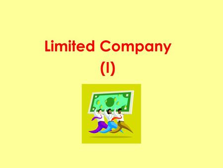 Limited Company (I). Sole Proprietorship Partnership Company Incorporated under Companies Ordinance = Corporation Limited Liability Unlimited Liability.