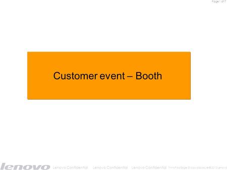 Page 1 of 7 Lenovo Confidential Lenovo Confidential Lenovo Confidential ThinkPad Edge 30 day disclosure © 2010 Lenovo Customer event – Booth.