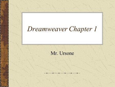 Dreamweaver Chapter 1 Mr. Ursone. 13 1 3 6 7 10 11 12 5 8 9 2 4 14 Document Window.