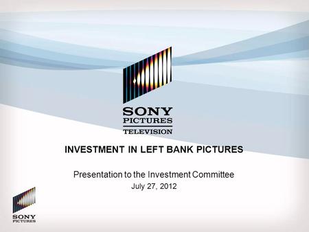 INVESTMENT IN LEFT BANK PICTURES Presentation to the Investment Committee July 27, 2012.