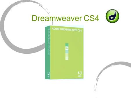 Dreamweaver CS4. Lynda.com First steps Get FTP permission from Jim (or your host admin) (user id & user password, IP address/url) Install DWCS4 Set up.