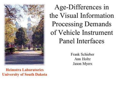 Age-Differences in the Visual Information Processing Demands of Vehicle Instrument Panel Interfaces Heimstra Laboratories University of South Dakota Frank.