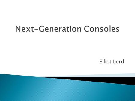 Elliot Lord.  Expected release date: Between 2012 and 2015, there are different speculations  Specifications: The Xbox 720 specs will be a significant.