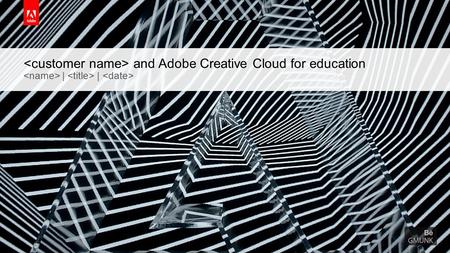 © 2015 Adobe Systems Incorporated. All Rights Reserved. Adobe Confidential. and Adobe Creative Cloud for education | |