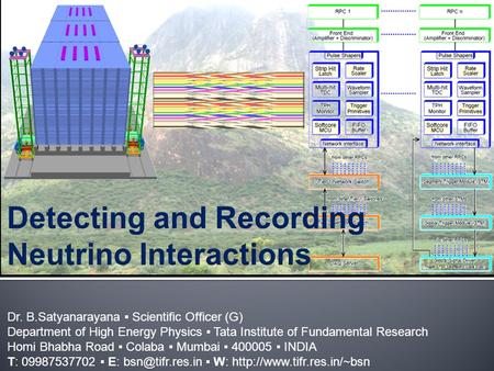 Dr. B.Satyanarayana ▪ Scientific Officer (G) Department of High Energy Physics ▪ Tata Institute of Fundamental Research Homi Bhabha Road ▪ Colaba ▪ Mumbai.