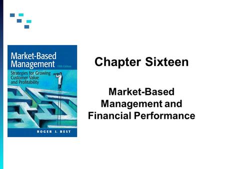 Chapter Sixteen Market-Based Management and Financial Performance.