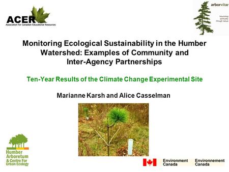 Monitoring Ecological Sustainability in the Humber Watershed: Examples of Community and Inter-Agency Partnerships Ten-Year Results of the Climate Change.