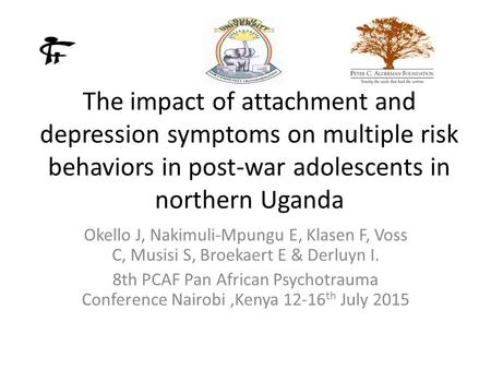 The impact of attachment and depression symptoms on multiple risk behaviors in post-war adolescents in northern Uganda Okello J, Nakimuli-Mpungu E, Klasen.