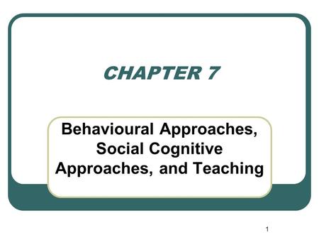 Behavioural Approaches, Social Cognitive Approaches, and Teaching