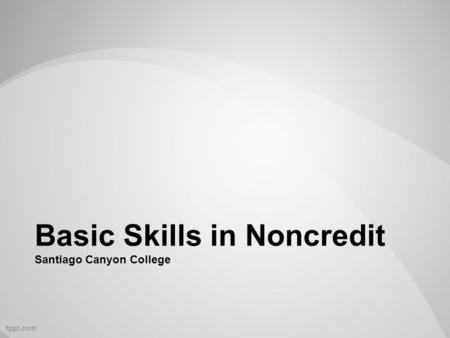 Basic Skills in Noncredit Santiago Canyon College.