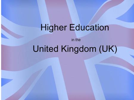 Higher Education in the United Kingdom (UK).