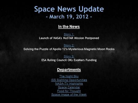 Space News Update - March 19, 2012 - In the News Story 1: Story 1: Launch of NASA's NuSTAR Mission Postponed Story 2: Story 2: Solving the Puzzle of Apollo.