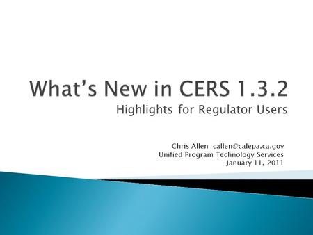 Highlights for Regulator Users Chris Allen Unified Program Technology Services January 11, 2011.