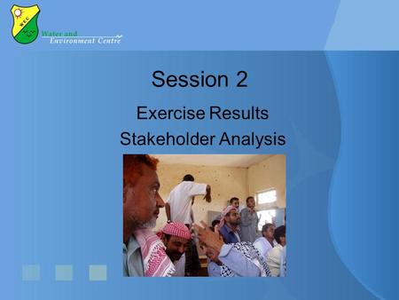 Session 2 Exercise Results Stakeholder Analysis. Stakeholder analysis FUNCTIONUSERSSERVICE PROVIDER REGULATORISSUES Water for AgricultureFloriculture.