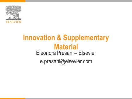 Innovation & Supplementary Material Eleonora Presani – Elsevier