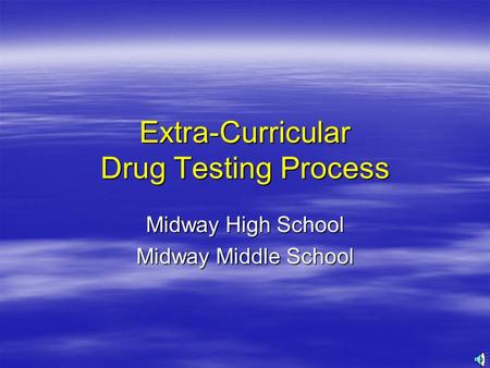 Extra-Curricular Drug Testing Process Midway High School Midway Middle School.