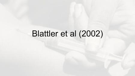 Blattler et al (2002). Aim To investigate whether supplying heroin on a medical programme, combined with therapy, would reduce cocaine use among participants,