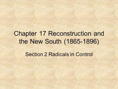 Chapter 17 Reconstruction and the New South ( )