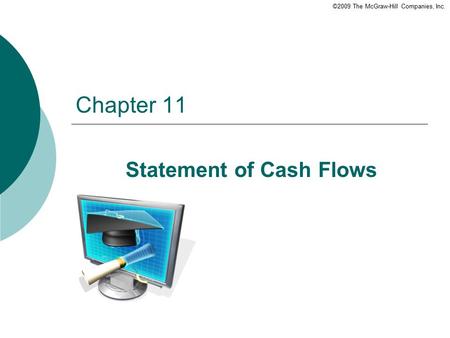 ©2009 The McGraw-Hill Companies, Inc. Chapter 11 Statement of Cash Flows.