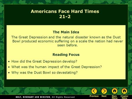 The Main Idea The Great Depression and the natural disaster known as the Dust Bowl produced economic suffering on a scale the nation had never seen before.