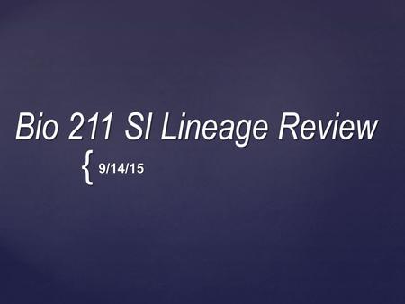 { Bio 211 SI Lineage Review 9/14/15. A. Protists, eukaryotes, prokaryotes B. Archaea, Bacteria, Eukarya C. Bacteria, prokaryotes, protists D. Eukaryotes,